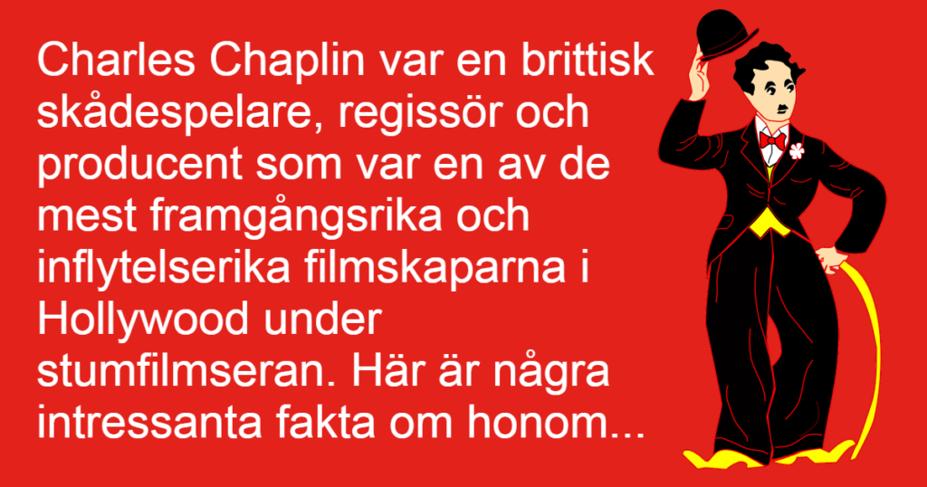 7 intressanta fakta om Charles Chaplin